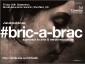 A bric-a-brac approach to arts & me...